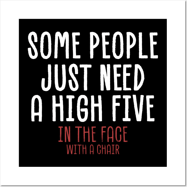 some people just need a high five in the face Wall Art by juragan99trans